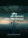 alt.human aka Harmony by Keith Brooke eBook